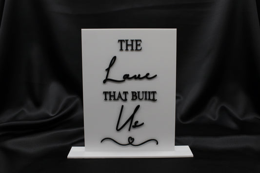 The Love That Built Us Wedding Sign | Acrylic Memory Wedding Table Sign