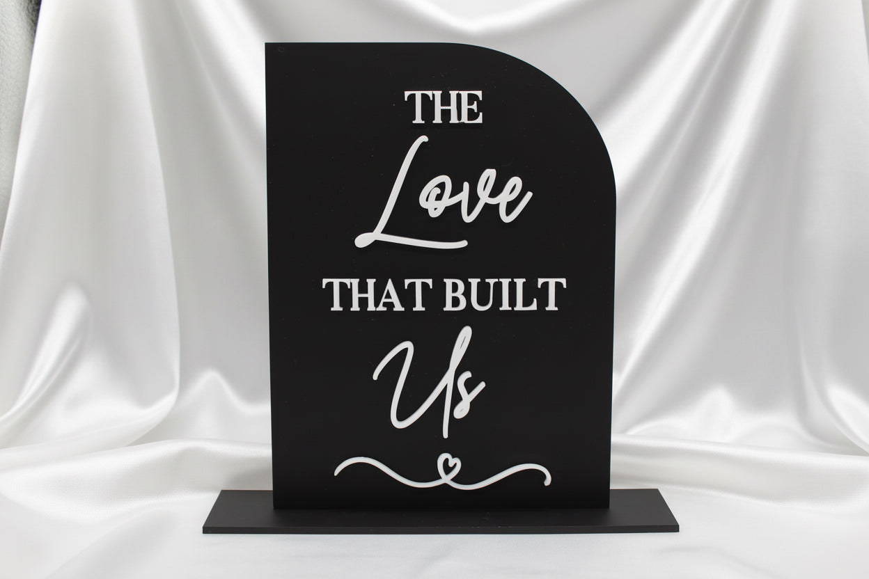 The Love That Built Us Wedding Sign | Acrylic Memory Wedding Table Sign