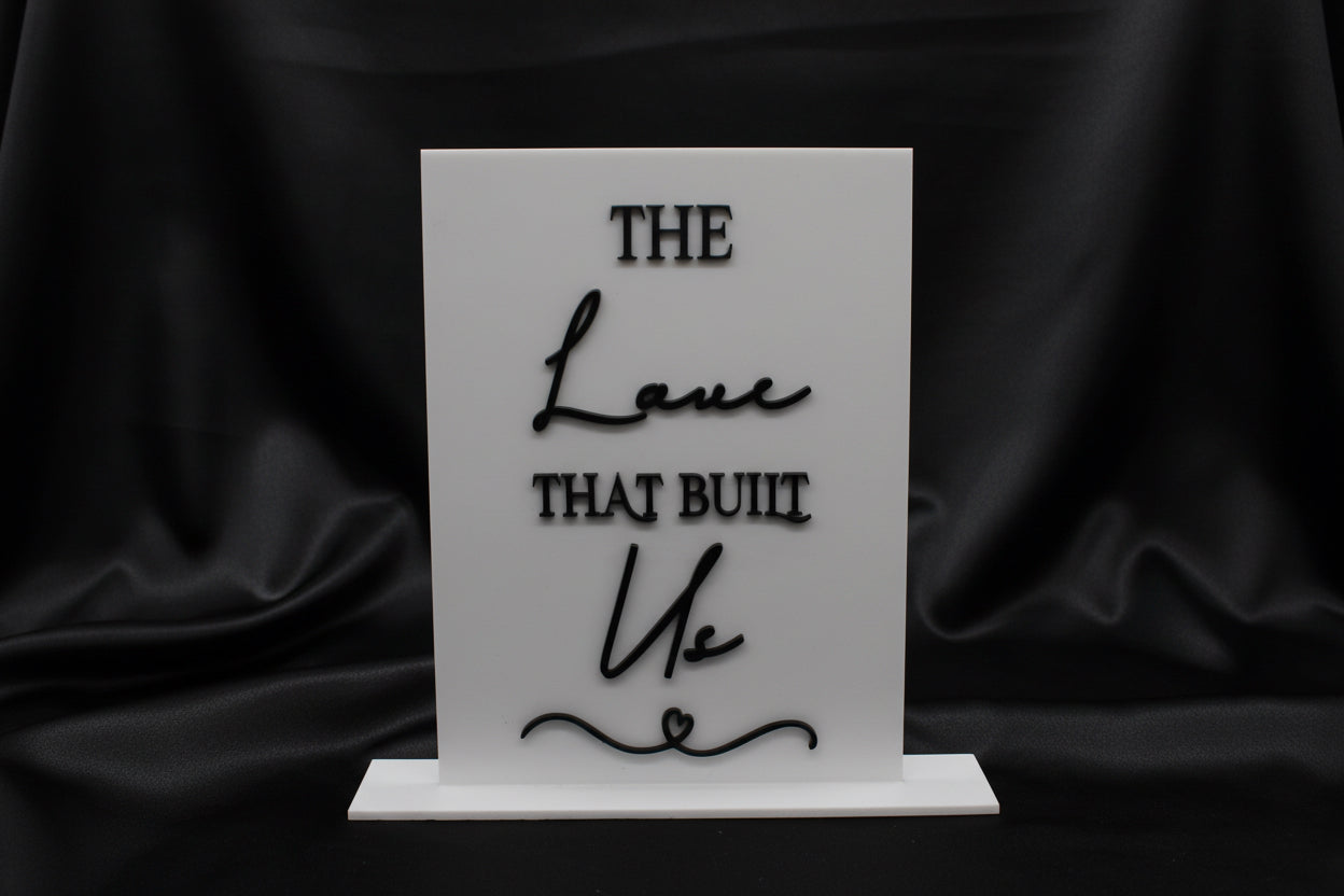 The Love That Built Us Wedding Sign | Acrylic Memory Wedding Table Sign