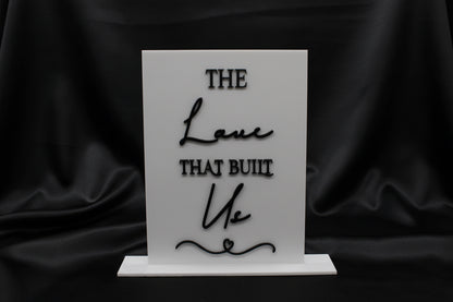 The Love That Built Us Wedding Sign | Acrylic Memory Wedding Table Sign