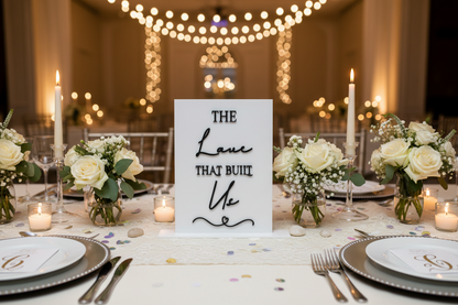 The Love That Built Us Wedding Sign | Acrylic Memory Wedding Table Sign